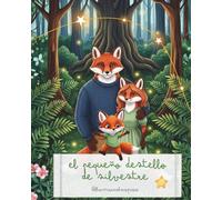 El Pequeño Destello de Silvestre: Un cuento tierno sobre la pérdida gestacional y el duelo infantil para sanar el corazón en familia.