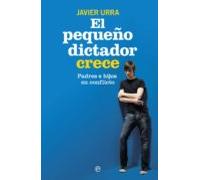 El Pequeño Dictador Crece: Padres e hijos en coflicto (Psicología y salud)