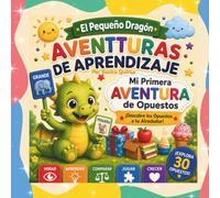 El Pequeño Dragón: Aventuras de Aprendizaje -Mi Primera Aventura de Opuestos (Little Dragon Learning Adventures)