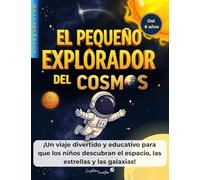 EL PEQUEÑO EXPLORADOR DEL COSMOS: Un libro sencillo para niños a partir de 6 años para descubrir los secretos del universo.