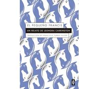 EL PEQUEÑO FRANCIS: Un relato de Leonora Carrington (Alpha α)