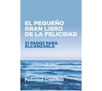 Pequeño gran libro de la felicidad, El: 21 pasos para alcanzarla (Desarrollo personal)