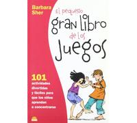 El pequeño gran libro de los juegos: 101 Actividades divertidas y fáciles para que los niños aprendan a concentrarse: 1 (El Niño y su Mundo)