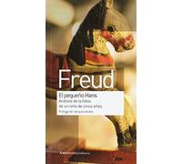 El pequeño Hans: Análisis de la fobia de un niño de 5 años (OBRAS ESCOGIDAS DE SIGMUND FREUD)