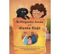 El Pequeño Jesús y el diente flojo (Little Jesus and the Wiggly Tooth): Las crónicas del Pequeño Jesús (The Little Jesus Chronicles)