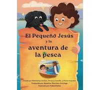 El Pequeño Jesús y la Aventura de Pesca (Little Jesus and the Fishing Adventure): Las Crónicas Del Pequeño Jesús (the Little Jesus Chronicles)