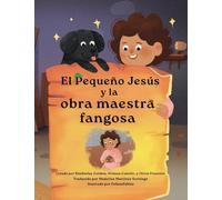 El Pequeño Jesús y la obra maestra fangosa (Little Jesus and the Muddy Masterpiece): Las Crónicas Del Pequeño Jesús (the Little Jesus Chronicles)