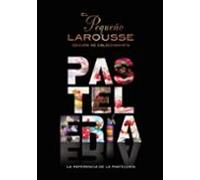 El Pequeño Larousse de la pastelería: La referencia de la pastelería (LAROUSSE - Libros Ilustrados/ Prácticos - Gastronomía)