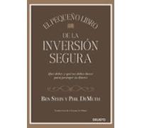 El pequeño libro de la inversión segura: Qué debes y qué no debes hacer para proteger tu dinero