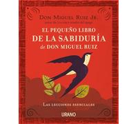 El pequeño libro de la sabiduría de Don Miguel Ruiz (Crecimiento personal)