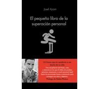 El pequeño libro de la superación personal: Échale gasolina a tu cerebro y consigue todo lo que te propongas