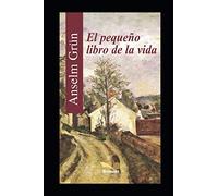 EL PEQUEÑO LIBRO DE LA VIDA: 11 (Anselm Grün)
