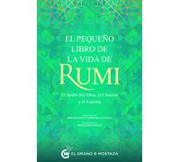 El pequeño libro de la vida de Rumi: E | Jalaluddin Rumi, Maryam Mafi, Azima Melita Kolin, Narguess Farzad