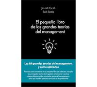 El pequeño libro de las grandes teorías del management: Las 89 grandes teorías del management y cómo aplicarlas