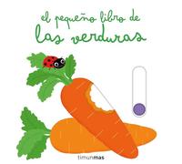 El pequeño libro de las verduras (Libros con mecanismos)