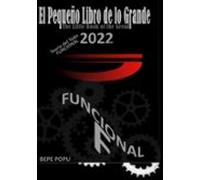 El Pequeño Libro de lo Grande: Teoría Del Todo Funcional por Bepe Popu