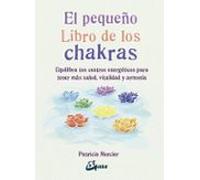 El Pequeño Libro De Los Chakras: Equilibra Tus Centros Energeticos Par