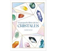 El pequeño libro de los cristales: Cómo los cristales pueden guiar tu vida (Martínez Roca)