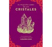 El Pequeño Libro De Los Cristales: Una Introducción A La Energía Curat