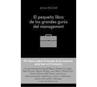 El pequeño libro de los grandes gurús del management: 90 citas importantes y cómo aplicarlas en la gestión empresarial