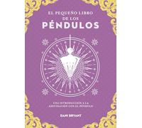 El pequeño libro de los péndulos. Una intrducción a la adivinación con el péndulo (Tabla de esmeralda)