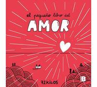 El pequeño libro del amor: Un regalo único y original para San Valentín (Somos B)
