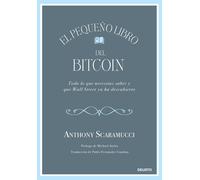 El pequeño libro del bitcoin. Todo lo que necesitas saber y que Wall Street ya ha descubierto | Anthony Scaramucci
