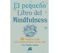El Pequeño Libro Del Mindfulness: 10 Minutos Al Dia Para Reencontrarse