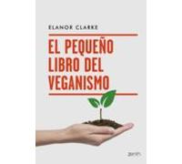 El Pequeño Libro Del Veganismo