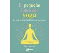 El pequeño libro del yoga. La práctica del equilibrio cuerpo-mente