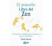 El pequeño libro del zen: Enseñanzas, meditaciones y prácticas para la vida diaria