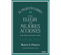 El pequeño libro para elegir las mejores acciones: Cómo detectar las joyas ocultas