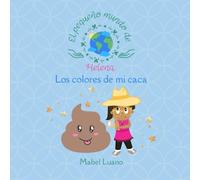 El pequeño mundo de Helena. Los colores de mi caca