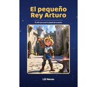 El pequeño Rey Arturo: El niño que sacó la espada de la piedra