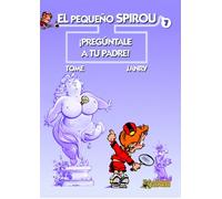 El Pequeño Spirou 7: ¡Pregúntale a tu padre!