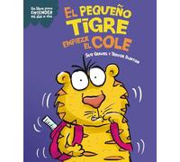 El pequeño tigre empieza el cole (Un libro para entender mi día a día)