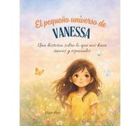 El pequeño universo de Vanessa: Una historia sobre lo que nos hace únicos y especiales (Sami & Vane)