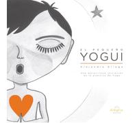 El Pequeño Yogui: Afirmaciones para una maravillosa iniciación en la práctica de yoga (Colección Alegría Yoga Infantil)