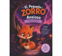 El pequeño zorro ansioso: La verdadera historia detrás del misterio: comprender la preocupación, reconocer las emociones, aprender a calmar la ... en uno mismo, ejercicios de respiración