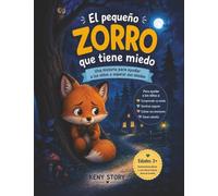 El Pequeño Zorro que Tiene Miedo: Una historia para aprender a dominar los miedos y encontrar el valor + ejercicios de respiración, un refugio acogedor y páginas para colorear para niños de 3 a 8 años