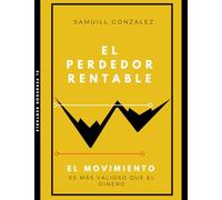 El Perdedor Rentable: El Movimiento Es Mas Valioso Que EL Dinero