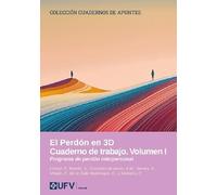 El perdón en 3D. Cuaderno de trabajo. Volumen I: Programa de perdón interpersonal: 24 (Cuadernos de apuntes)