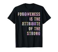 El perdón es el atributo de los Fuertes Camiseta