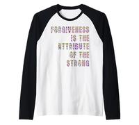 El perdón es el atributo de los Fuertes Camiseta Manga Raglan