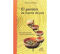 El perdón es fuente de paz: Un camino sencillo hacia la reconciliación: 35 (Caminos nuevos)