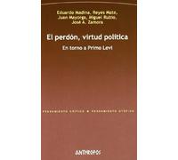 El Perdón, Virtud Política. El Torno A Primo Levi (PENSAMIENTO CR?TICO, PENSAMIENTO UT?PICO)