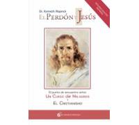 El Perdon Y Jesus: El Punto De Encuentro Entre Un Curso De Milagr Os Y