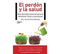 El perdón y la salud: Una decisión esencial para el bienestar físico y emocional (Actual)