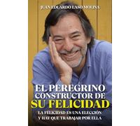 El Peregrino de la Felicidad: Una travesía consciente donde la felicidad se elige y se construye paso a paso