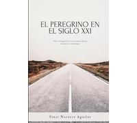 El Peregrino en el Siglo XXI: Una alegoría cristiana para nuestro tiempo